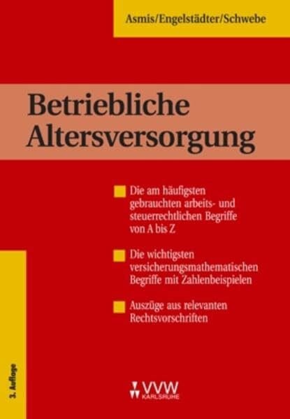 Schwebe, Ingela Betriebliche Altersversorgung: Die am häufigsten gebrauchten arbeits- und steuerrechtlichen Begriffe von A bis Z - Die wichtigsten ... - Auszüge aus relevanten Rechtsvorschriften
