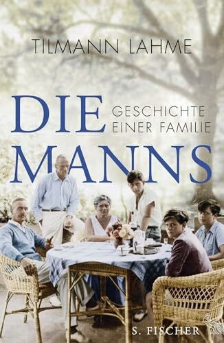 Lahme, Tilmann Die Manns: Geschichte einer Familie