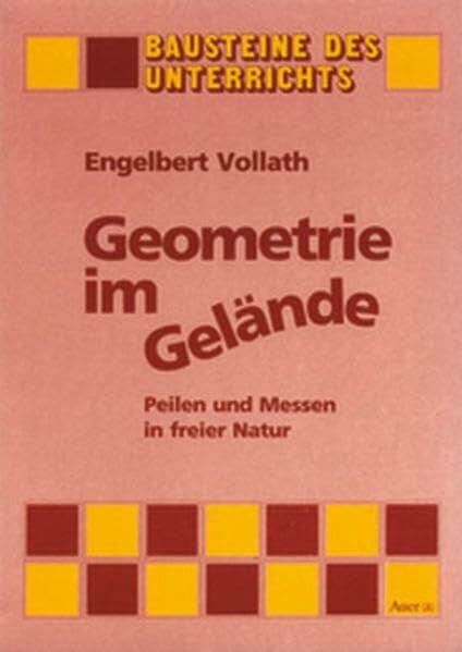 Vollath, Engelbert Geometrie im Gelände: Peilen und Messen in freier Natur (5. bis 9. Klasse)