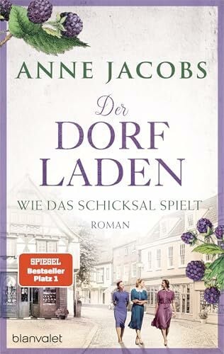 Jacobs, Anne Der Dorfladen - Wie das Schicksal spielt: Roman (Die Dorfladen-Saga, Band 3)