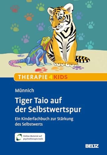 Pilsl, Matthias Tiger Taio auf der Selbstwertspur: Ein Kinderfachbuch zur Stärkung des Selbstwerts. Mit Online-Material (Beltz Therapie4Kids)