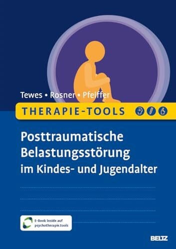 Pfeiffer, Elisa Therapie-Tools Posttraumatische Belastungsstörung im Kindes- und Jugendalter: Mit E-Book inside und Arbeitsmaterial (Beltz Therapie-Tools)
