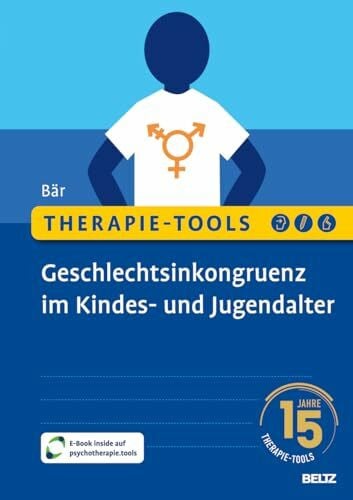 Bär, Anja Therapie-Tools Geschlechtsinkongruenz im Kindes- und Jugendalter: Mit E-Book inside und Arbeitsmaterial (Beltz Therapie-Tools)