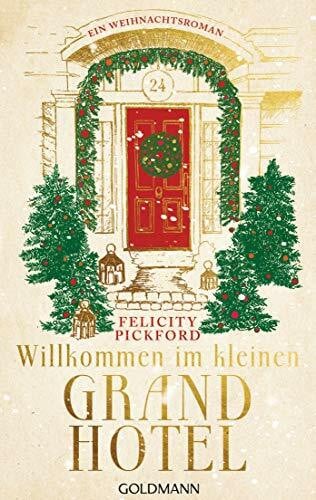 Pickford, Felicity Willkommen im kleinen Grandhotel: Ein Weihnachtsroman (Charming Street, Band 1)