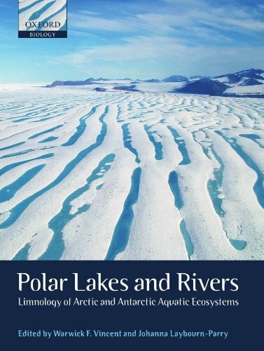Laybourn-Parry, Johanna Polar Lakes and Rivers: Limnology of Arctic and Antarctic Aquatic Ecosystems (Oxford Biology)