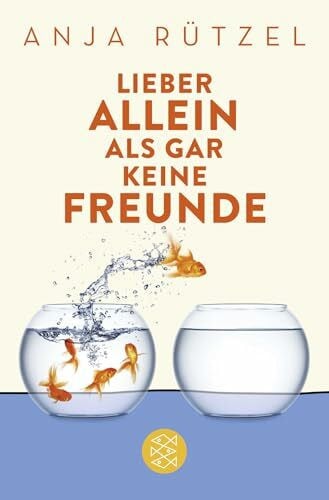 Rützel, Anja Lieber allein als gar keine Freunde