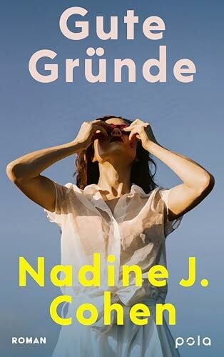 Pilz, Wiebke Gute Gründe: Roman. Ein tiefgründiger und humorvoller Roman über Freundschaft. Hoffnung und den Mut, das Leben zu leben