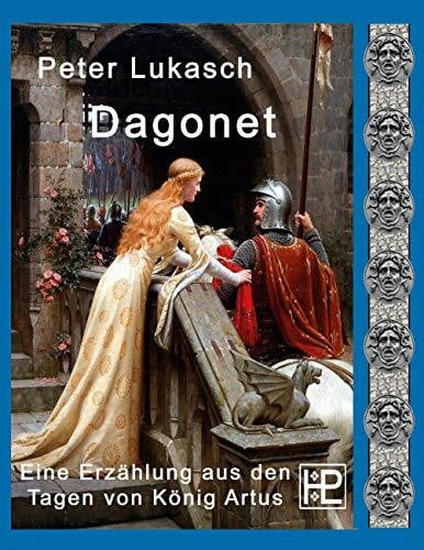 Lukasch, Peter Dagonet: Eine Erzählung aus den Tagen von König Artus