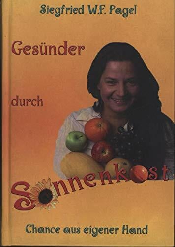 Siegfried W. F. Pagel Gesünder durch Sonnenkost: Chance aus eigener Hand