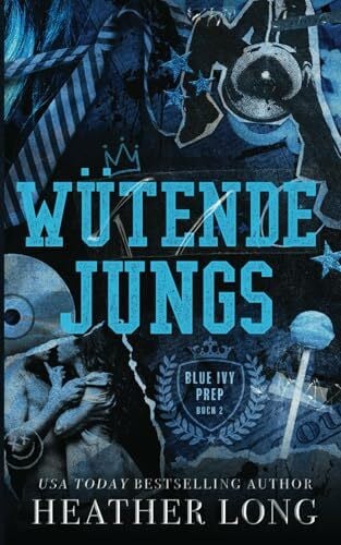 Long, Heather Wütende Jungs (Blue Ivy Prep, Band 2)