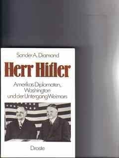 Kreuels, Stephanie Herr Hitler: Amerikas Diplomaten, Washington und der Untergang Weimars