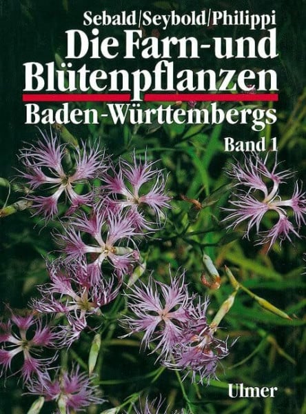 Seybold, Siegmund Die Farn- und Blütenpflanzen Baden-Württembergs, 8 Bde., Bd.1, Allgemeiner Teil; Spezieller Teil (Pteridophyta, Spermatophyta): Pteridophyta, Spermatophyta: Lycopodiaceae bis Plumbaginaceae