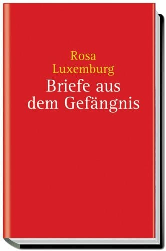 Luxemburg, Rosa Briefe aus dem Gefängnis