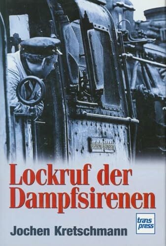 Kretschmann, Jochen Lokruf der Dampfsirenen