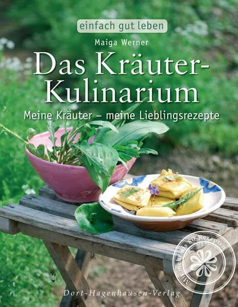 Werner, Maiga Das Kräuter-Kulinarium: Meine Kräuter – meine Lieblingsrezepte (einfach gut leben)