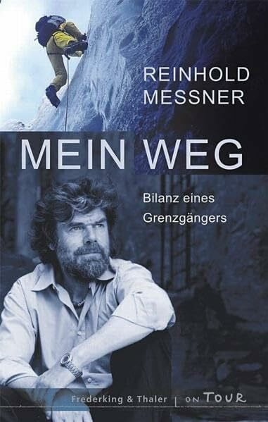 Reinhold Messner Mein Weg: Bilanz eines Grenzgängers
