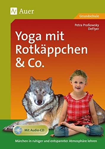 Proßowsky, Petra Yoga mit Rotkäppchen & Co.: Märchen in ruhiger und entspannter Atmosphäre lehren, mit Audio-CD (1. bis 4. Klasse)