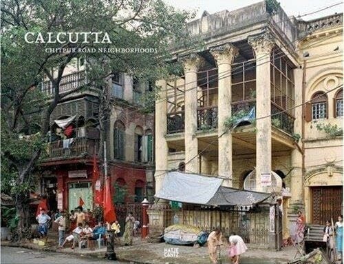 Peter Bialobrzeski Calcutta: Chitpur Road Neighborhoods - Kolkota Heritage Photo Project