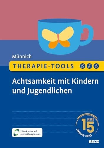 Münnich, Marny Therapie-Tools Achtsamkeit mit Kindern und Jugendlichen: Mit E-Book inside und Arbeitsmaterial (Beltz Therapie-Tools)