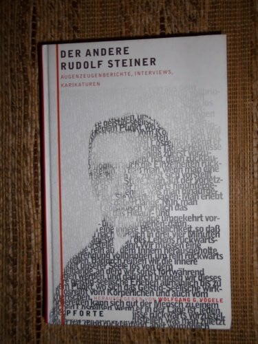 Vögele, Wolfgang G. Der andere Rudolf Steiner: Augenzeugenberichte, Interviews, Karikaturen