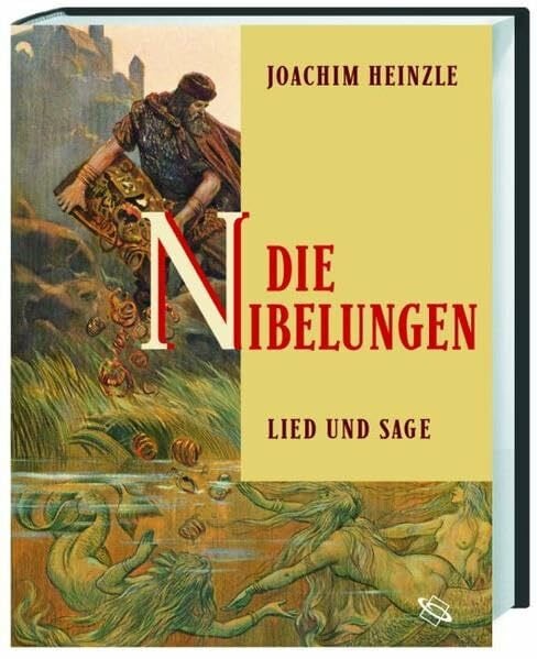 Heinzle, Joachim Die Nibelungen: Lied und Sage