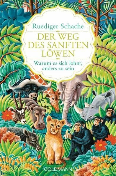 Schache, Ruediger Der Weg des sanften Löwen: Warum es sich lohnt, anders zu sein