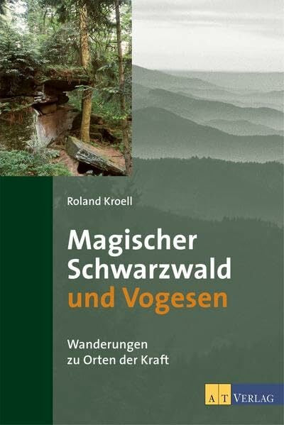 Kroell, Roland Magischer Schwarzwald und Vogesen: Wanderungen zu Orten der Kraft