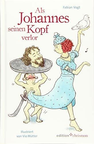 Vogt, Fabian Als Johannes seinen Kopf verlor
