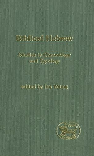 Young, Ian Biblical Hebrew: Studies in Chronology and Typology (Journal for the Study of the Old Testament Supplement)