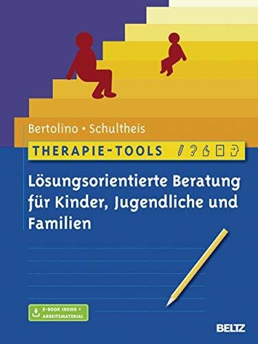 Schultheis, Gary Therapie-Tools Lösungsorientierte Beratung für Kinder, Jugendliche und Familien: Mit E-Book inside und Arbeitsmaterialien