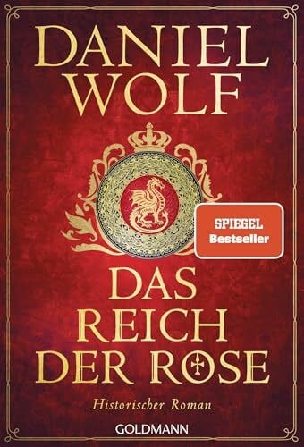 Wolf, Daniel Das Reich der Rose: Historischer Roman (Die Templer-Reihe, Band 1)