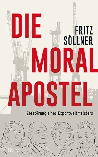 Söllner, Fritz Die Moralapostel: Zerstörung eines Exportweltmeisters