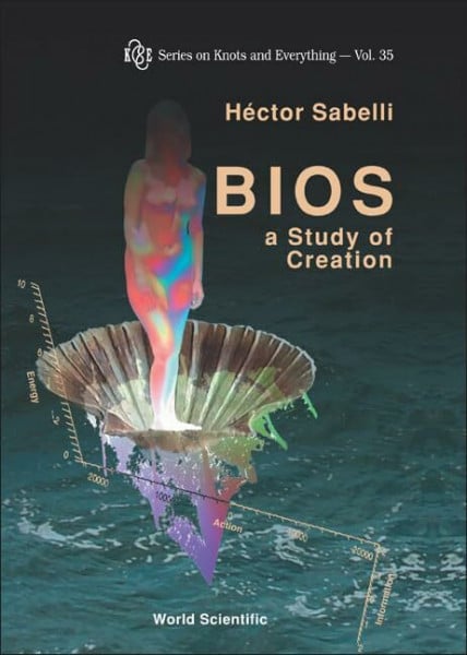 Sabelli, Hector C. Bios: A Study Of Creation (Series on Knots And Everything, 35, Band 35)