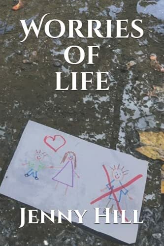 Hill, Jenny Worries of life: Wenn die eigene Liebe nicht ausreicht