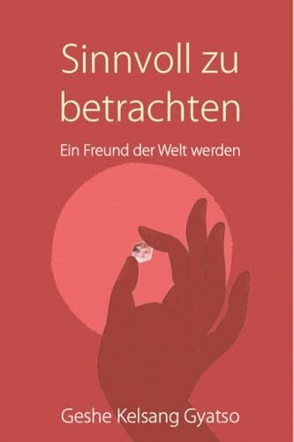 Geshe Kelsang Gyatso Sinnvoll zu betrachten: Die Lebensweise eines Bodhisattvas