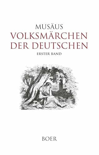 Musäus, Johann Karl August Volksmärchen der Deutschen, Erster Band: Mit Illustrationen von Rudolf Jordan, Georg Osterwald, Ludwig Richter und Adolph Schroedter