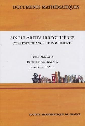 Ramis, Jean-Pierre Singularités irrégulières: Correspondance et documents