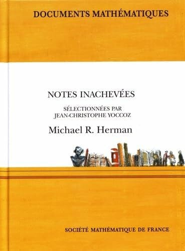 Herman, Michael R. Notes Inachevees: Selectionnees Par Jean-christophe Yoccoz (Documents Mathematiques, Band 16)