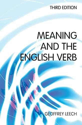 Leech, Geoffrey N. Meaning and the English Verb