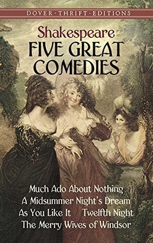 Shakespeare, William Five Great Comedies: Much Ado About Nothing, Twelfth Night, A Midsummer Night's Dream, As You Like It, And The Merry Wives Of Windsor (Dover Giant Thrift Editions)