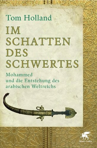 Held, Susanne Im Schatten des Schwertes: Mohammed und die Entstehung des arabischen Weltreichs