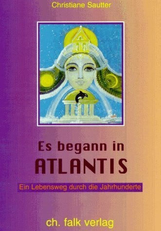 Sautter, Christiane Es begann in Atlantis - ein Lebensweg durch die Jahrhunderte