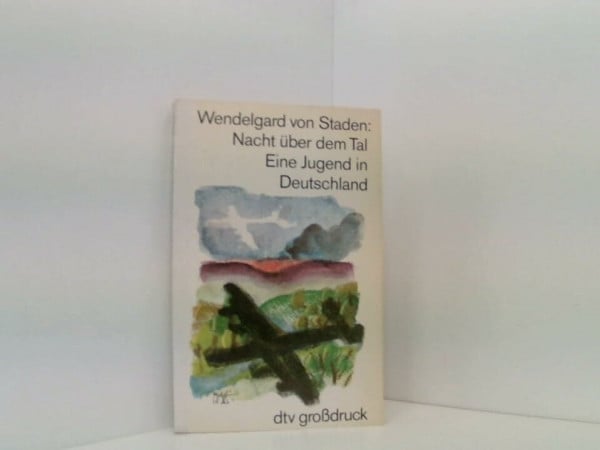 Staden, Wendelgard von Nacht über dem Tal: Eine Jugend in Deutschland (dtv großdruck)