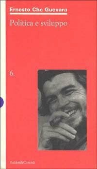 Guevara, Ernesto Che Politica e sviluppo (I saggi)