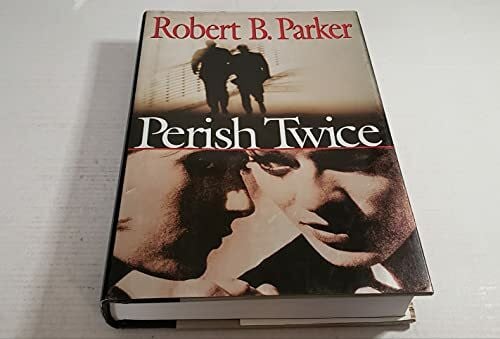 Parker, Robert B. Perish Twice