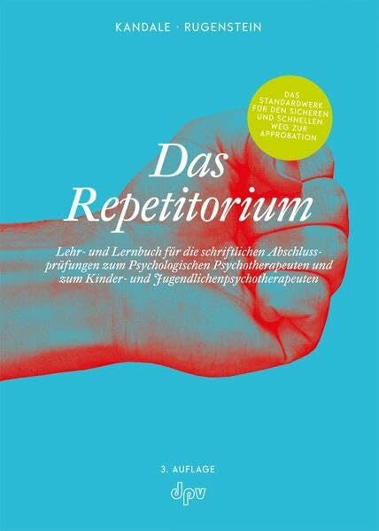 Rugenstein, Kai Das Repetitorium: Lehr- und Lernbuch für die schriftlichen Abschlussprüfungen zum Psychologischen Psychotherapeuten und zum Kinder- und Jugendlichenpsychotherapeuten