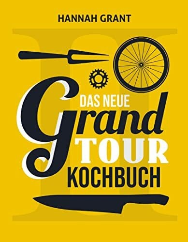 Beune, Andreas Das neue Grand Tour Kochbuch 2.0: (Band 2 mit komplett neuen Rezepten und Interviews)