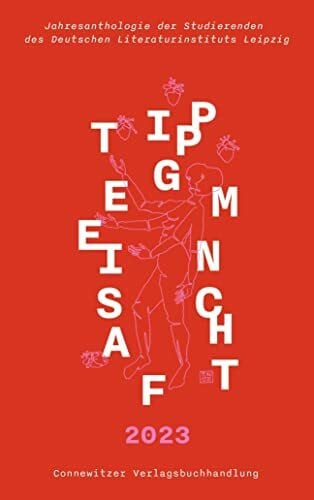 Hinke, Peter Tippgemeinschaft 2023: Jahresanthologie der Studierenden des Deutschen Literaturinstitutes Leipzig