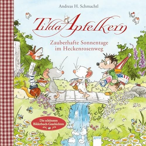 Schmachtl, Andreas H. Zauberhafte Sonnentage im Heckenrosenweg: Die schönsten Bilderbuch-Geschichten (Tilda Apfelkern)