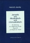 (Ohne Autor) Jenseits von 'Musikalisch' und 'Unmusikalisch'. Die Befreiung der schöpferischen Kräfte dargestellt am Beispiele der Musik
